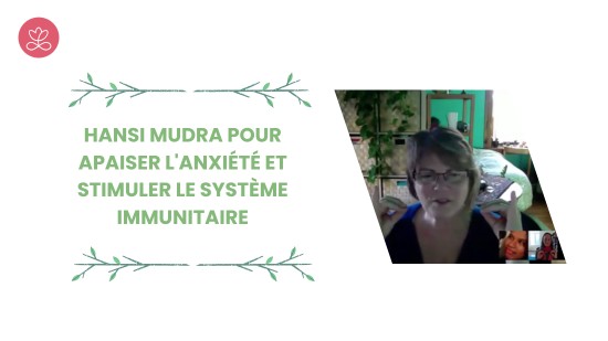 1.8 - Hansi Mudra pour apaiser l'anxiété et stimuler le système immunitaire (4 minutes)
